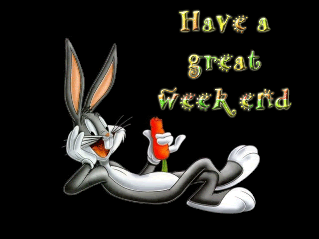 have-a-great-week-end.gif HAVE A GREAT WEEKEND