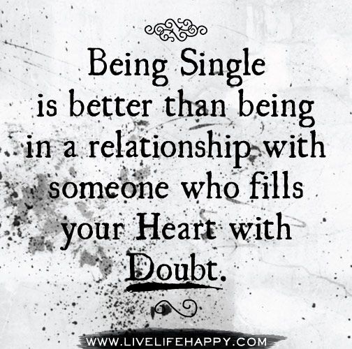 being-single-is-better-than-being-in-a-relationship-with-someone-who