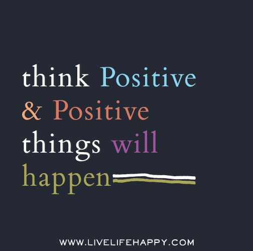 think positive photo: Think positive and positive things will happen. thinkpositiveandpositivecopy2.jpg